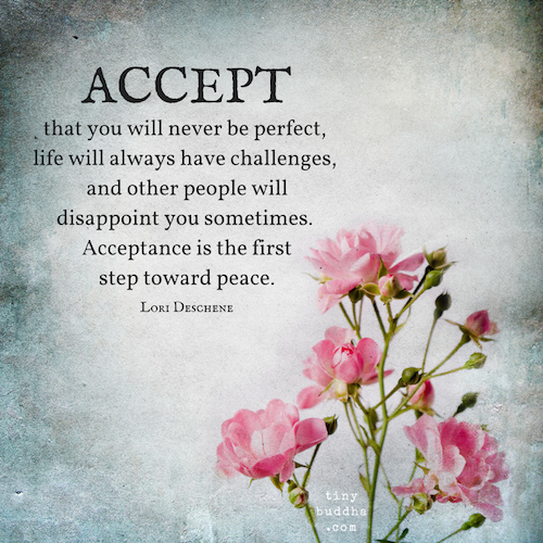 Acceptance is the first step toward peace