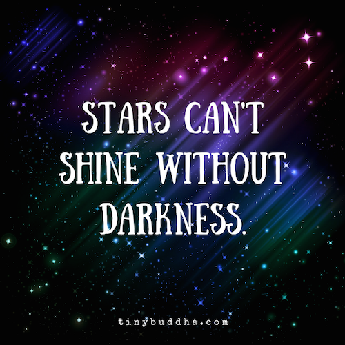 Stars cant shine without darkness